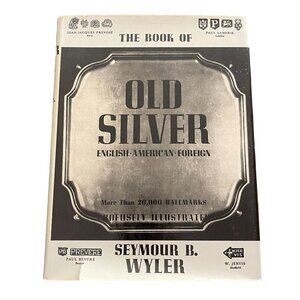 The Book of Old Silver: English, American, Foreign by Wyler, Seymour B., 1937